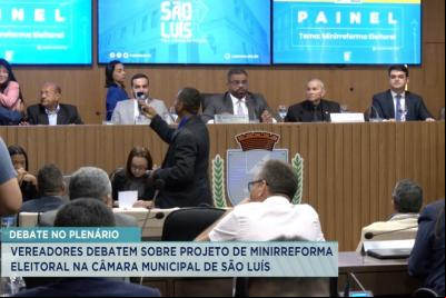 Vereadores debatem sobre projeto de Minirreforma Eleitoral na Câmara de São Luís